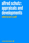 Alfred Schutz: Appraisals and Developments