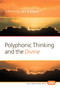 Polyphonic Thinking and the Divine : 257