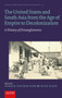 The United States and South Asia from the Age of Empire to Decolonization : A History of Entanglements