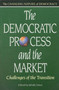 The democratic process and the market : challenges of the transition