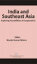 India and Southeast Asia : Exploring Possibilities of Cooperation