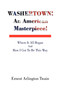 Washertown : An American Masterpiece! by Ernest Arlington Twain - Hardback