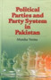 Political Parties and Party Systems in Pakistan Political Parties and Party Systems in Pakistan