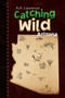 Catching Wild by A a Lawrence - Hardback