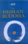 The Human Buddha : Enlightenment for the New Millennium