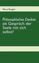 Philosophisches Denken ALS Gespr Ch Der Seele Mit Sich Selbst?