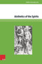 Aisthetics of The Spirits : Spirits in Early Modern Science, Religion, Literature and Music