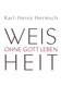 Weisheit - Ohne Gott Leben