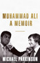 Muhammad Ali: A Memoir : My Views of the Greatest by Michael Parkinson - Paperback