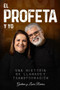 El Profeta Y Yo : Una historia de llamado y transformacion