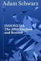 Indonesia : The 2004 Election and Beyond