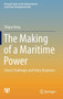 The Making of a Maritime Power : China's Challenges and Policy Responses