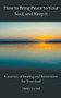 How to Bring Peace to Your Soul and Keep it : A Journey of Healing and Restoration for Your Soul. How to Bring Peace to Your Soul and Keep it : A Journey of Healing and Restoration for Your Soul.