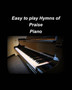 Easy to play Hymns of Praise Piano : Piano Worship Easy Church Piano Arrangements Praise