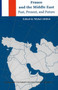 France and the Middle East : Past, Present and Future