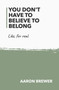 You Don't Have To Believe To Belong : Like, for real.