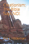 Creationism : The Bible Says NO!