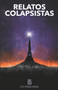 Relatos Colapsistas 1 XL : Cuentos y ensayos decrecentistas : 1 Relatos Colapsistas 1 XL : Cuentos y ensayos decrecentistas : 1