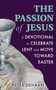 The Passion of Jesus : A Devotional to Celebrate Lent and Move Toward Easter : 3