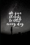 We Give Thanks to God Every Day : Give to God 5 minutes of your time to thank him