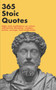 365 Stoic Quotes : Daily stoic meditations on virtue, self-control, discipline, wisdom, justice, courage, and moderation