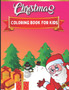 Christmas Coloring Book For Kids : Unique, Easy and Funny Christmas Coloring Book For Kids Ages 4-9