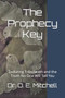 The Prophecy Key : Enduring Tribulation and the Truth No One Will Tell You
