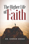 The Higher Life of Faith