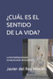 ??Cual Es El Sentido de la Vida? : La inmortalidad personal, una equivocacion de la esperanza