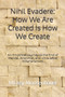 Nihil Evadere : How We Are Created Is How We Create: An Empirical Journey to the End of Marxist, Anarchist, and Ultra-leftist Millenarianism