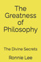 The Greatness of Philosophy : The Divine Secrets