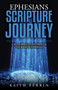 Ephesians Scripture Journey : A 40-Day Bible Study Through the Book of Ephesians