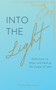 Into the Light : Reflections for Hope and Healing: The Gospel of John