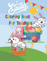 Easter Coloring Book For Toddlers : Easter Coloring Book for Kids ages 1-4 With Fun and Cute Easter Egg, Bunnies, Flowers and More for Preschooler and Kindergarten Kids