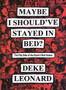 Maybe I Should've Stayed In Bed : The Flipside of the Rock'n'Roll Dream by Deke Leonard - Paperback