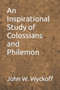 An Inspirational Study of Colossians and Philemon