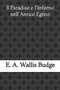 Il Paradiso e l'Inferno nell'Antico Egitto