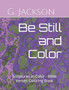 Be Still and Color : Scriptures in Color - Bible Verses Coloring Book