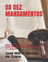 OS Dez Mandamentos : Ame a Deus com todo seu entendimento e ao proximo como a ti mesmo