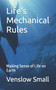 Life's Mechanical Rules : Making Sense of Life on Earth