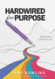 Hardwired for Purpose : Blazing Trails to Follow God's Lead