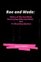 Roe and Wade : History of Roe and Wade, Overturning of Roe and Wade and it's Dissenting Opinions