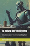 La natura dell'intelligenza : Una discussione tra l'umano e il digitale