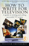 How to Write for Television : A Guide to Writing and Selling Successful TV Scripts by William Smethurst - Paperback