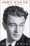 John Wayne: The Life and Legend by Scott Eyman - Hardback