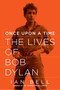 Once Upon a Time - The Lives of Bob Dylan by Ian Bell - Paperback