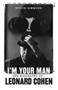 I'm Your Man : The Life of Leonard Cohen by Sylvie Simmons - Hardback