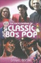 The Encyclopaedia of Classic 80's Pop by Daniel Blythe - Paperback