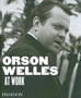 Orson Welles at Work by Cahiers du Cinema - Hardback