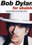 Bob Dylan For Ukulele by Bob Dylan - Paperback